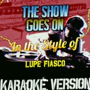 The Show Goes On (In the Style of Lupe Fiasco) [Karaoke Version] - Single