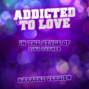 Addicted to Love (In the Style of Tina Turner) [Karaoke Version] - Single