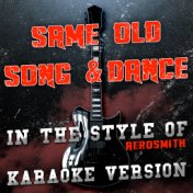 Same Old Song & Dance (In the Style of Aerosmith) [Karaoke Version] - Single