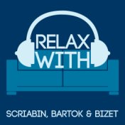 Relax with Scriabin, Bartok & Bizet