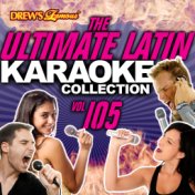 The Ultimate Latin Karaoke Collection, Vol. 105
