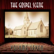 The Gospel Scene, Vol. 7