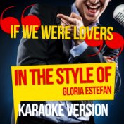 If We Were Lovers (In the Style of Gloria Estefan) [Karaoke Version] - Single