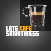 Late Cafe Smoothness