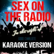 Sex on the Radio (In the Style of Good Charlotte) [Karaoke Version] - Single