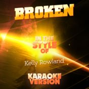 Broken (In the Style of Kelly Rowland) [Karaoke Version] - Single