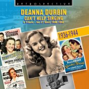 Deanna Durbin: Can't Help Singing: A Tribute - Her 27 Finest 1936 - 1944