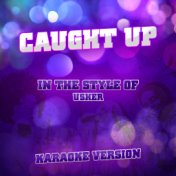 Caught Up (In the Style of Usher) [Karaoke Version] - Single