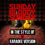Sunday Bloody Sunday (In the Style of U2) [Karaoke Version] - Single
