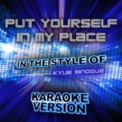 Put Yourself in My Place (In the Style of Kylie Minogue) [Karaoke Version] - Single