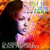 Soul Sisters - Classic Female Black Performers, Vol. 8