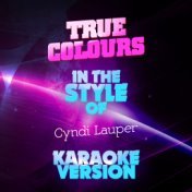 True Colours (In the Style of Cyndi Lauper) [Karaoke Version] - Single