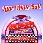Little White Bull (In the Style of Tommy Steele) [Karaoke Version] - Single