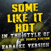 Some Like It Hot (In the Style of the Power Station) [Karaoke Version] - Single
