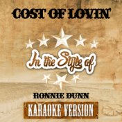 Cost of Lovin' (In the Style of Ronnie Dunn) [Karaoke Version] - Single