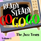 Ready Steady, Go Go Go - The Jazz Years, Vol. 1