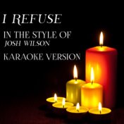 I Refuse (In the Style of Josh Wilson) [Karaoke Version] - Single