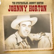 The Spectacular Johnny Horton