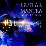Guitar Mantra Meditation – Instrumental Music to Meditate & Relax, Yoga Workout, Chakra Practices, Activation Energy, Healing Po...