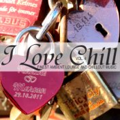 I Love Chill, Vol. 4 (Finest Ambient Lounge and Chillout Music)