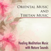 Oriental Music and Tibetan Music - Healing Meditation Music with Nature Sounds and Eastern Flute Music for Tibetan Meditation wi...