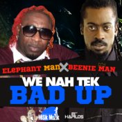 We Nah Tek Bad Up - Single