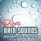 Pure Rain Sounds for Relaxing, Sleeping and Studying