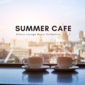 Summer Cafe - Ethnic Lounge Music Collection, Vol. 1