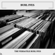 The Versatile Burl Ives