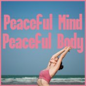 Peaceful Mind, Peaceful Body – Best New Age Music for Meditation in Home