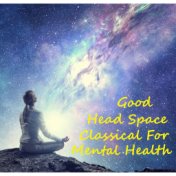 Good Head Space Classical For Mental Health