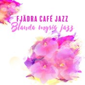 Fjädra Café jazz (Blanda mysig jazz)