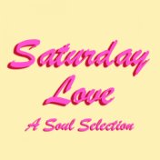 Saturday Love A Soul Selection