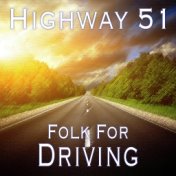 Highway 51 Folk For Driving