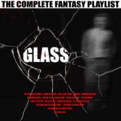 Glass - The Complete Fantasy Playlist