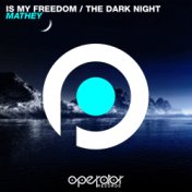 Is My Freedom / The Dark Night