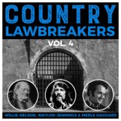 Country Lawbreakers Vol. 4 - Willie Nelson, Waylon Jennings & Merle Haggard