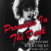 Promises In The Dark In Concert Rock Chicks FM Broadcast
