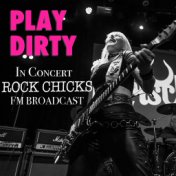 Play Dirty In Concert Rock Chicks FM Broadcast