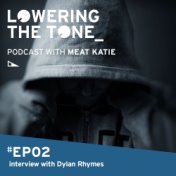 Lowering The Tone Podcast Episode 2 with Dylan Rhymes (Interview only)