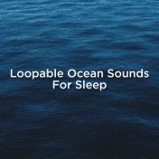 Loopable Ocean Sounds For Sleep