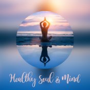 Healthy Soul & Mind: 15 Soft & Hypnotic Sounds Perfect for Deep Contemplation, Yoga Session with Energy Breath, Inner Balance, I...