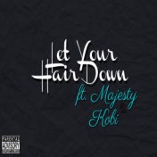 Let Your Hair Down (feat. Majesty & Kobi)