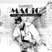 Magic (feat. Mac Mois and Gordo V)