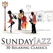 Sunday Jazz: 50 Relaxing Classics (Remastered)