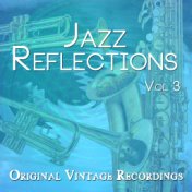 Jazz Reflections - Original Vintage Recordings, Vol. 3