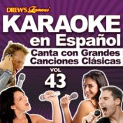 Karaoke en Español: Canta Con Grandes Canciones Clásicas, Vol. 43