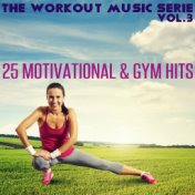 The Workout Music Serie, Vol. 3: 25 Motivational & Gym Hits