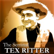 The Seminal Tex Ritter