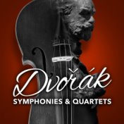 Dvořák: Symphonies & Quartets